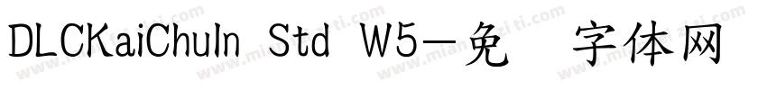 DLCKaiChuIn Std W5字体转换